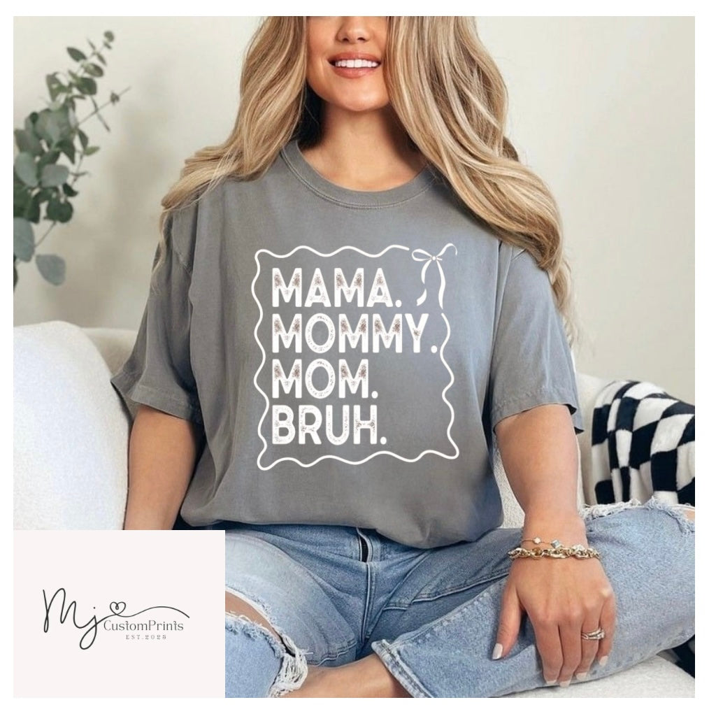 " Mama,Mommy,Mom,Bruh " Screen Print