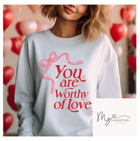 You are worthy of Love - DTF