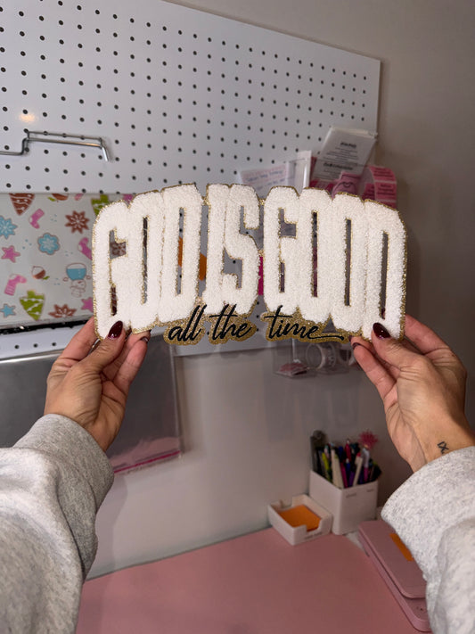 God is Good all The Time - Chenille Patch