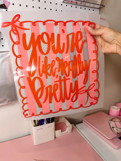 You’re like, really Pretty - Clear Film