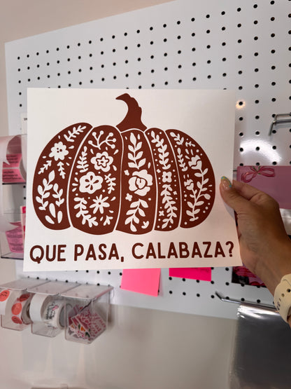 “Que Pasa Calabaza?” - Single Color