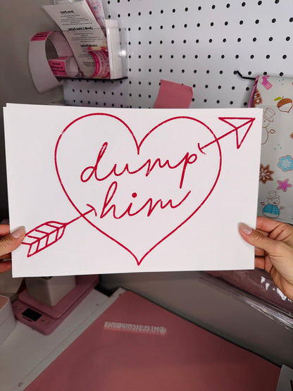 Dump Him - Single Color