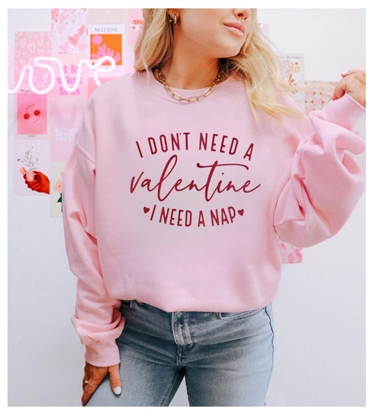 I don’t need a valentine I need a nap - Single Color