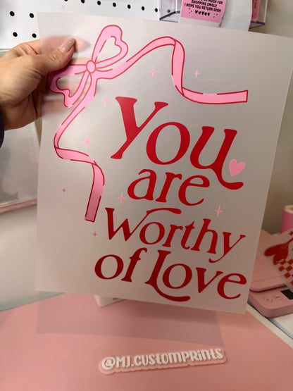 You are worthy of Love - DTF