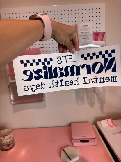 " Let's Normalize Mental Health Days " - Single Color