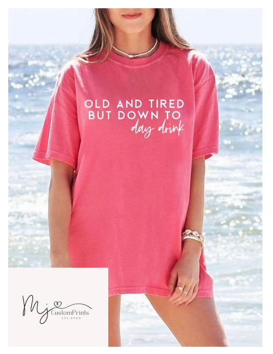 " Old & Tired But Down To Day Drink " Screen Print