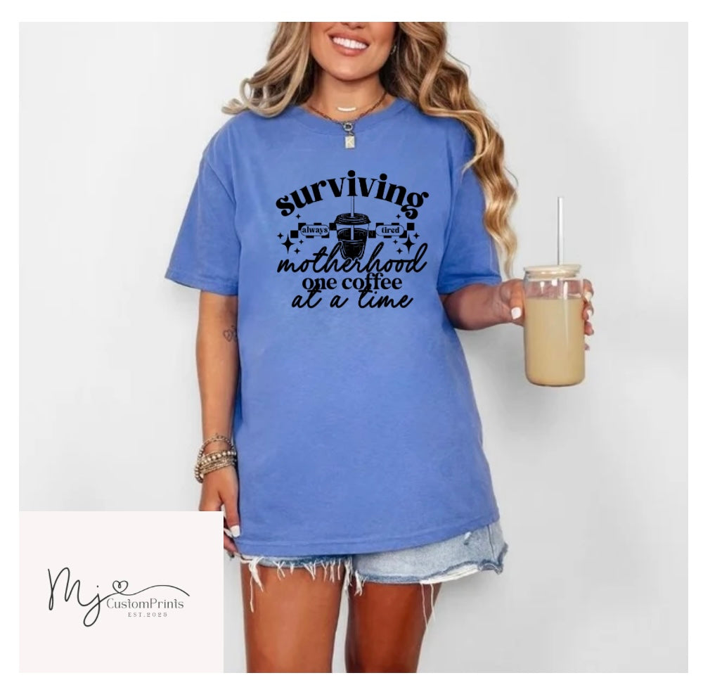 " Surviving Motherhood One Coffee At a Time "Screen Print