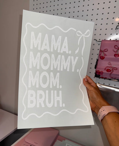" Mama,Mommy,Mom,Bruh " - Single Color