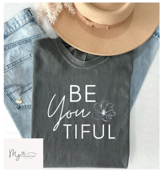" Be You Tiful " Screen Print