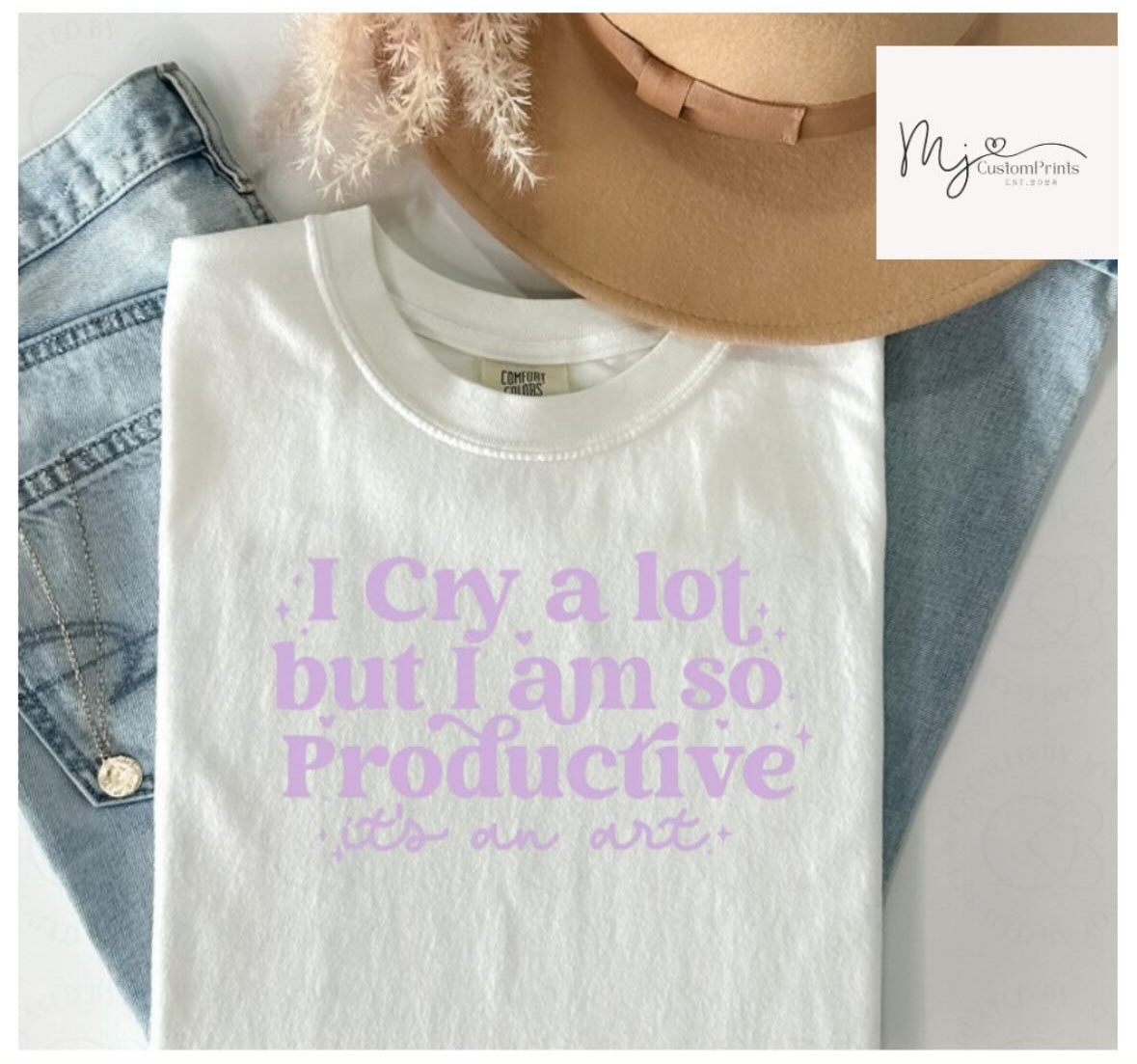 " I  Cry A lot but I am So Productive " Screen Print